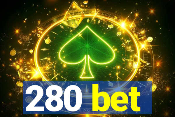 280 bet